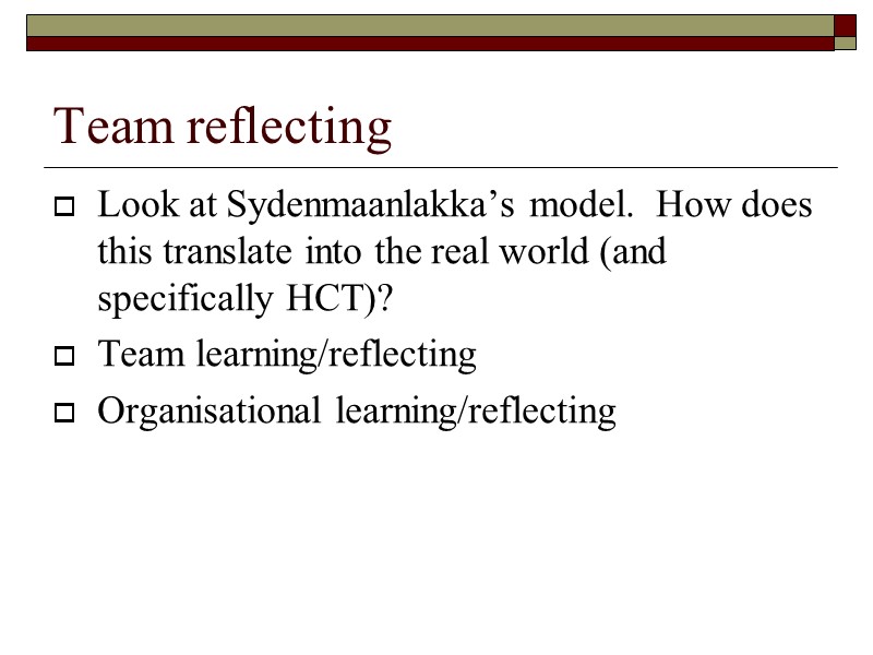 Team reflecting Look at Sydenmaanlakka’s model.  How does this translate into the real